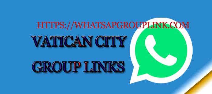 Vatican City Whatsapp Group Links
