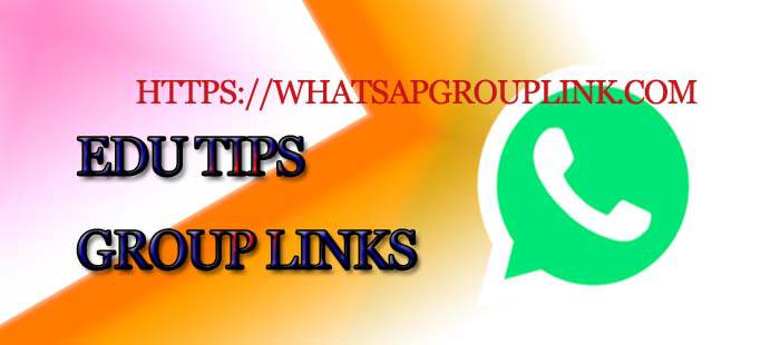 Edu Tips WhatsApp Group Link List