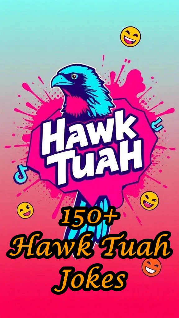 150+ Hawk Tuah Jokes to Keep the Meme Alive Hawk Tuah Jokes to Keep the Meme Alive